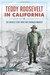 Teddy Roosevelt in California The Whistle Stop Tour That Changed America by Chris Epting