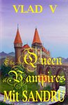 The Queen of Vampires: A New Queen Arises (Vlad V #5)