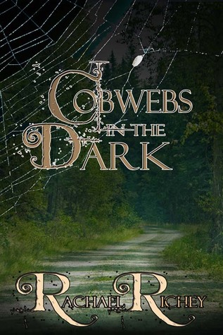 Cobwebs in the Dark by Rachael Richey