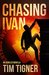 Chasing Ivan (Kyle Achilles #0.5) by Tim Tigner