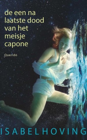 De een na laatste dood van het meisje Capone – Isabel Hoving De een na laatste dood van het meisje Capone – Isabel Hoving