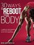 30 Ways to Reboot Your Body A Complete User Manual for Getting the Most Out of the Human Body by Ben Greenfield