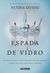 Espada de Vidro (A Rainha Vermelha, #2) by Victoria Aveyard