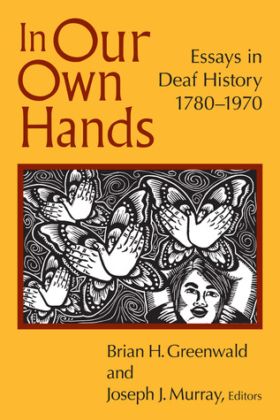 in-our-own-hands-essays-in-deaf-history-1780-1970