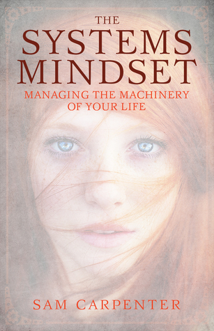 the-systems-mindset-managing-the-machinery-of-your-life