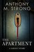 The Apartment A Haunting in New York by Anthony M. Strong