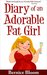 Diary of an Adorable Fat Girl (Adorable Fat Girl #1) by Bernice Bloom