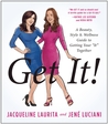 Get It!: A Beauty, Style, and Wellness Guide to Getting Your “It” Together