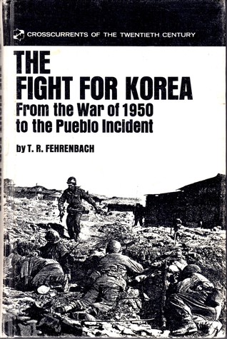 The Fight for Korea, Fehrenbach, T.R. The Fight for Korea, Fehrenbach, T.R.