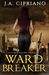 Wardbreaker by J.A. Cipriano