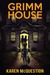 Grimm House by Karen McQuestion