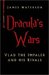Dracula's Wars Vlad the Impaler and His Rivals by James Waterson