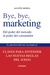 Bye, bye, Marketing by Agustín Medina Bye, bye, Marketing by Agustín Medina