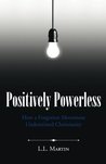 Positively Powerless: How a Forgotten Movement Undermined Christianity