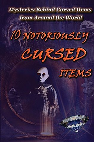 Descarga gratuita de Google Books Online 10 Notoriously Cursed Items: Mysteries Behind Cursed Items From Around The World