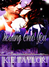 Holding Onto You (Burnt Ashes, #2)
