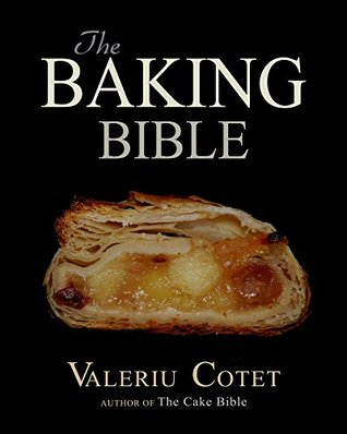 The Baking Bible Cakes Cupcakes Cookies Pies And Pastries Over The Baking Bible Cakes Cupcakes Cookies Pies And Pastries Over