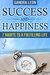 Success And Happiness 7 Habits To A Fulfilling Life (Happiness, Personal Transformation) by Sandra León