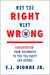 Why the Right Went Wrong Conservatism--From Goldwater to the Tea Party and Beyond by E.J. Dionne Jr.