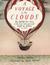 A Voyage in the Clouds The (Mostly) True Story of the First International Flight by Balloon in 1785 by Matthew Olshan
