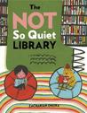The Not So Quiet Library