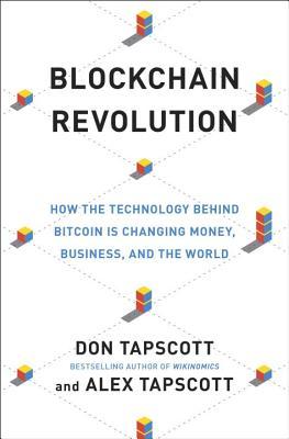 🔖 Blockchain Revolution: How the Technology Behind Bitcoin Is Changing Money, Business, and the World by Don Tapscott, Alex Tapscott