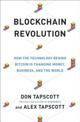 🔖 Blockchain Revolution: How the Technology Behind Bitcoin Is Changing Money, Business, and the World by Don Tapscott, Alex Tapscott