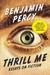 Thrill Me Essays on Fiction by Benjamin Percy