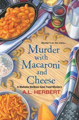 Murder with Macaroni and Cheese(Mahalia Watkins Soul Food Mystery 2)