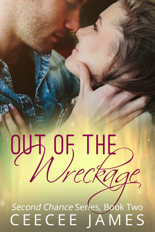 Out Of The Wreckage Second Chance 2 By Ceecee James