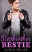 Stepbrother Bestie (A Stepbrother Romance Novel) by Alycia Taylor