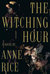 The Witching Hour (Lives of the Mayfair Witches, #1) by Anne Rice