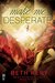 Make Me Desperate (Make Me, #4) by Beth Kery