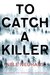 To Catch A Killer by Nele Neuhaus