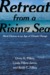 Retreat from a Rising Sea Hard Choices in an Age of Climate Change by Orrin H. Pilkey
