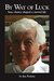 By Way of Luck how chance shaped a storied life by Jim Perkins