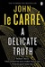 A Delicate Truth by John le Carré