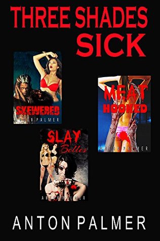Three Shades Sick Twisted Tales Of Extreme Sexual Horror And Three Shades Sick Twisted Tales Of Extreme Sexual Horror And