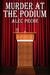 Murder at the Podium by Alec Peche