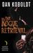 The Rogue Retrieval (Gateways to Alissia, #1) by Dan Koboldt