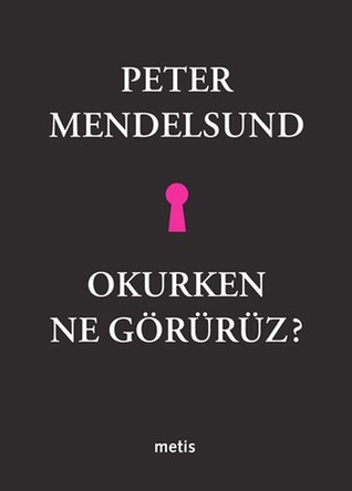 Okurken Ne Görürüz? by Peter Mendelsund Okurken Ne Görürüz? by Peter Mendelsund