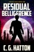 Residual Belligerence (Thieves' Guild, #1) by C.G. Hatton