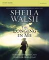 The Longing in Me Study Guide: How Everything You Crave Leads to the Heart of God