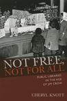 Not Free, Not for All: Public Libraries in the Age of Jim Crow