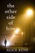 The Other Side of Him by Alice Rene
