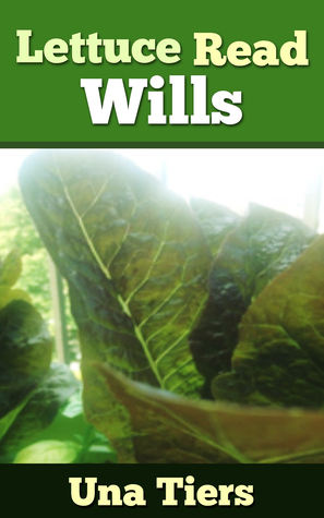 Lettuce Read Wills by Una Tiers