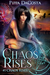 Chaos Rises (Chaos Rises, #1) by Pippa DaCosta