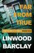 Far From True (Promise Falls Trilogy #2) by Linwood Barclay