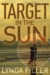 Target in the Sun by Lynda Filler
