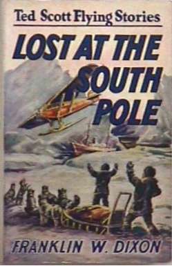 lost at the south pole by franklin w dixon ted scott search for the lost flyers
